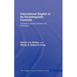 International English in Its Sociolinguistic Contexts: Towards a Socially Sensitive EIL Pedagogy