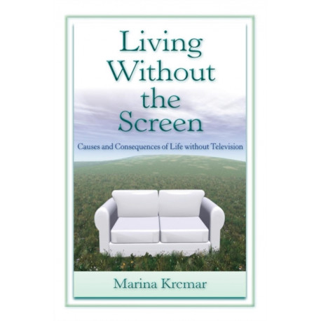 Living Without the Screen: Causes and Consequences of Life without Television