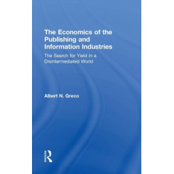 The Economics of the Publishing and Information Industries: The Search for Yield in a Disintermediated World