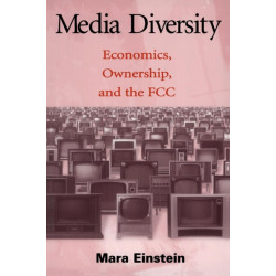 Media Diversity: Economics, Ownership, and the Fcc