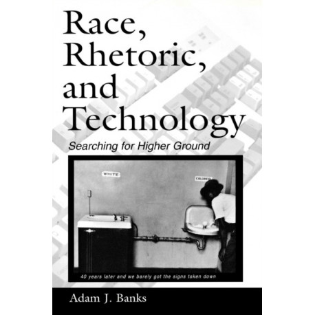 Race, Rhetoric, and Technology: Searching for Higher Ground