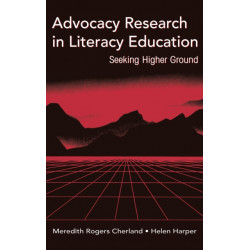Advocacy Research in Literacy Education: Seeking Higher Ground