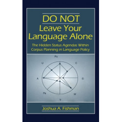 DO NOT Leave Your Language Alone: The Hidden Status Agendas Within Corpus Planning in Language Policy