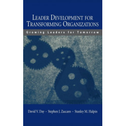 Leader Development for Transforming Organizations: Growing Leaders for Tomorrow