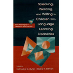 Speaking, Reading, and Writing in Children With Language Learning Disabilities: New Paradigms in Research and Practice