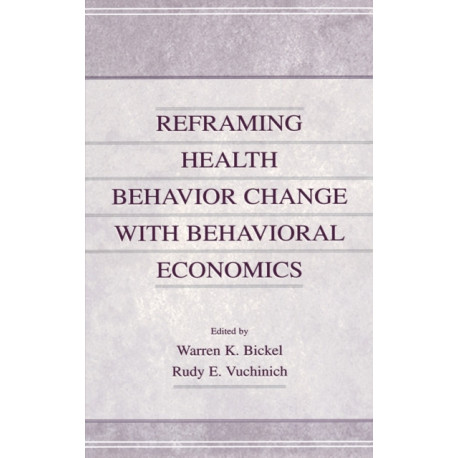 Reframing Health Behavior Change With Behavioral Economics