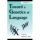 Toward A Genetics of Language