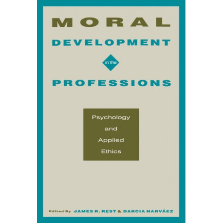 Moral Development in the Professions: Psychology and Applied Ethics