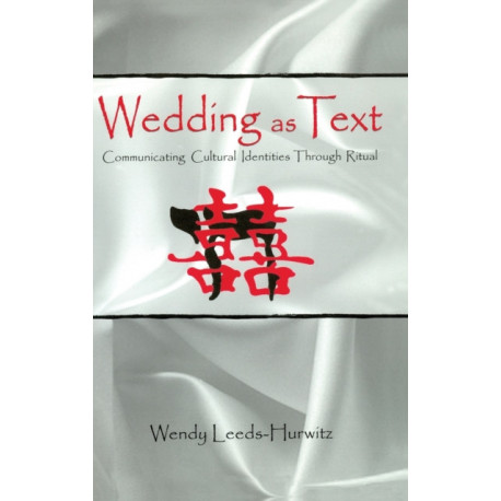 Wedding as Text: Communicating Cultural Identities Through Ritual
