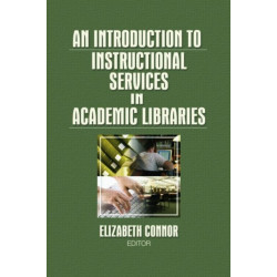 An Introduction to Instructional Services in Academic Libraries