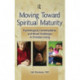 Moving Toward Spiritual Maturity: Psychological, Contemplative, and Moral Challenges in Christian Living