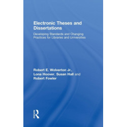 Electronic Theses and Dissertations: Developing Standards and Changing Practices for Libraries and Universities