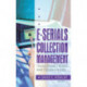 E-Serials Collection Management: Transitions, Trends, and Technicalities