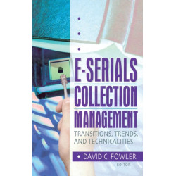 E-Serials Collection Management: Transitions, Trends, and Technicalities