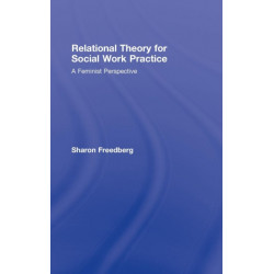 Relational Theory for Social Work Practice: A Feminist Perspective
