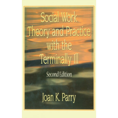 Social Work Theory and Practice with the Terminally Ill
