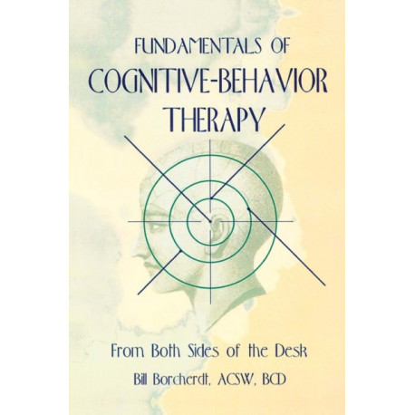 Fundamentals of Cognitive-Behavior Therapy: From Both Sides of the Desk