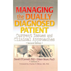 Managing the Dually Diagnosed Patient: Current Issues and Clinical Approaches, Second Edition