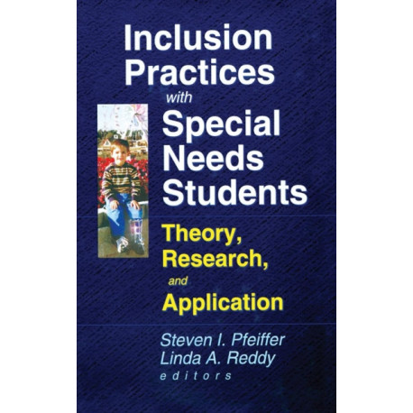 Inclusion Practices with Special Needs Students: Theory, Research, and Application