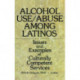Alcohol Use/Abuse Among Latinos: Issues and Examples of Culturally Competent Services