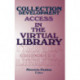 Collection Development: Access in the Virtual Library
