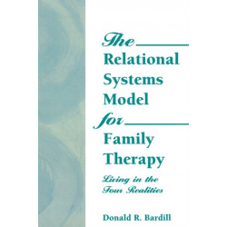 The Relational Systems Model for Family Therapy: Living in the Four Realities