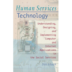 Human Services Technology: Understanding, Designing, and Implementing Computer and Internet Applications in the Social Services