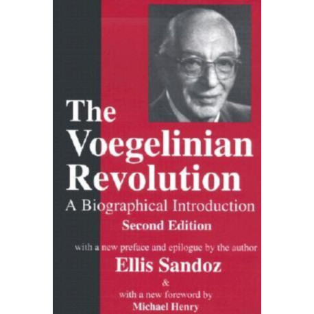 The Voegelinian Revolution: A Biographical Introduction