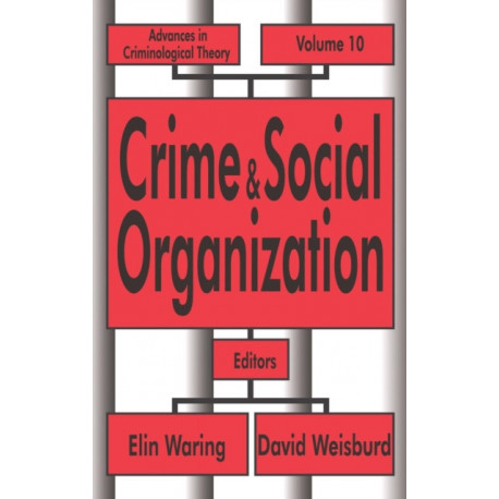 Crime and Social Organization: Advances in Criminological Theory