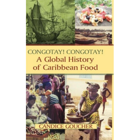 Congotay! Congotay! A Global History of Caribbean Food