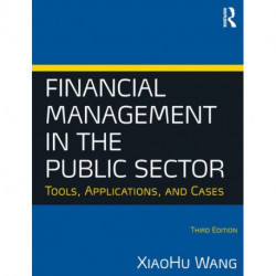 Financial Management in the Public Sector: Tools, Applications and Cases