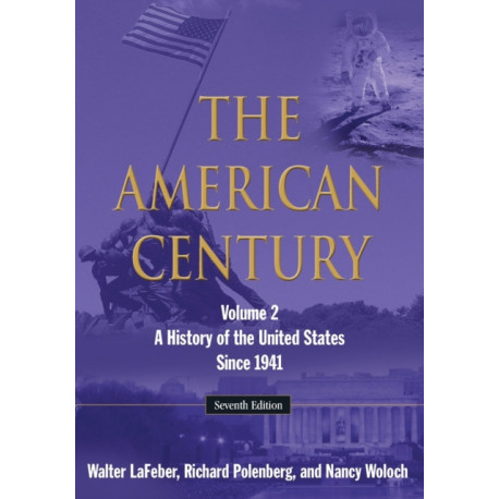 The American Century: A History of the United States Since 1941: Volume 2