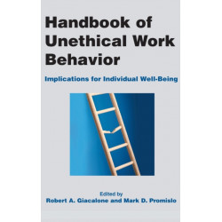 Handbook of Unethical Work Behavior:: Implications for Individual Well-Being