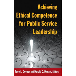 Achieving Ethical Competence for Public Service Leadership