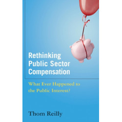 Rethinking Public Sector Compensation: What Ever Happened to the Public Interest?