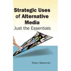 Strategic Uses of Alternative Media: Just the Essentials