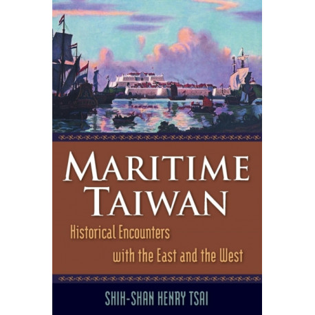 Maritime Taiwan: Historical Encounters with the East and the West