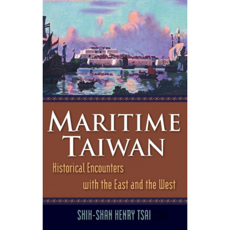 Maritime Taiwan: Historical Encounters with the East and the West