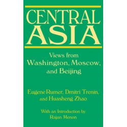 Central Asia: Views from Washington, Moscow, and Beijing: Views from Washington, Moscow, and Beijing