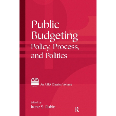 Public Budgeting: Policy, Process and Politics