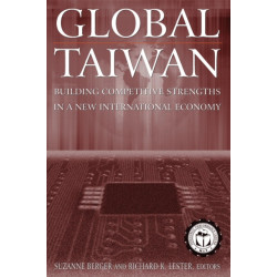 Global Taiwan: Building Competitive Strengths in a New International Economy