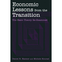 Economic Lessons from the Transition: The Basic Theory Re-examined: The Basic Theory Re-examined