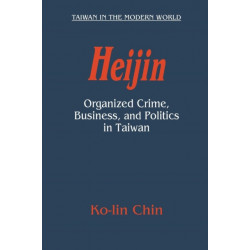 Heijin: Organized Crime, Business, and Politics in Taiwan