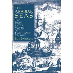 The Arabian Seas: The Indian Ocean World of the Seventeenth Century: The Indian Ocean World of the Seventeenth Century