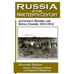Russia in the Nineteenth Century: Autocracy, Reform, and Social Change, 1814-1914