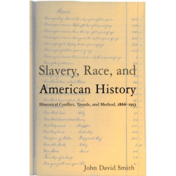 Slavery, Race and American History: Historical Conflict, Trends and Method, 1866-1953