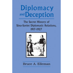 Diplomacy and Deception: Secret History of Sino-Soviet Diplomatic Relations, 1917-27