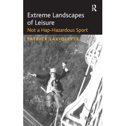 Extreme Landscapes of Leisure: Not a Hap-Hazardous Sport