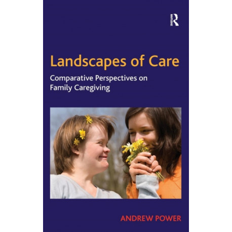 Landscapes of Care: Comparative Perspectives on Family Caregiving