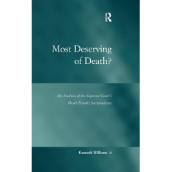 Most Deserving of Death?: An Analysis of the Supreme Court's Death Penalty Jurisprudence
